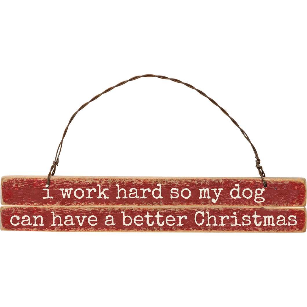 Dogs Better Christmas Ornament