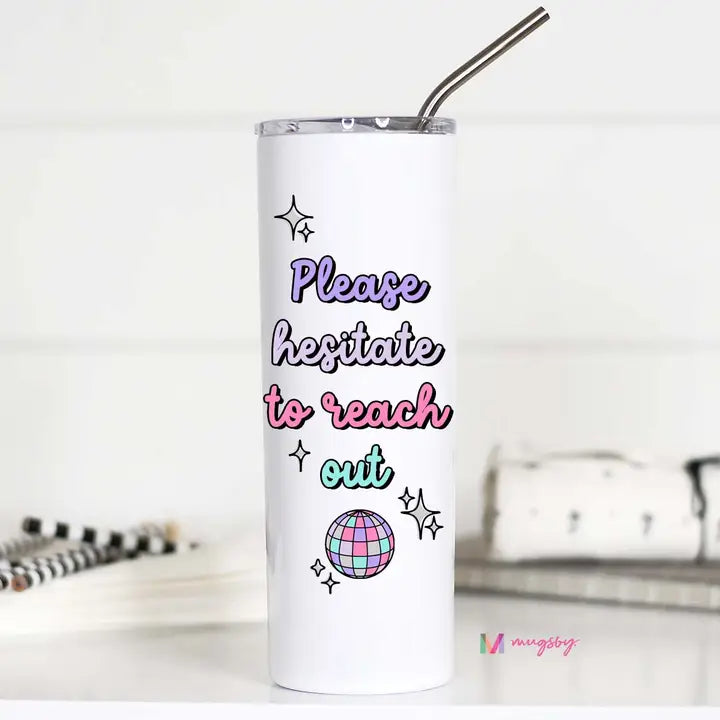 Hesitate To Reach Out Tall Travel Cup