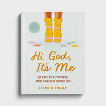 Load image into Gallery viewer, Georgia Brown - Hi God, It’s Me: 20 Days to a Stronger, More Powerful Prayer Life
