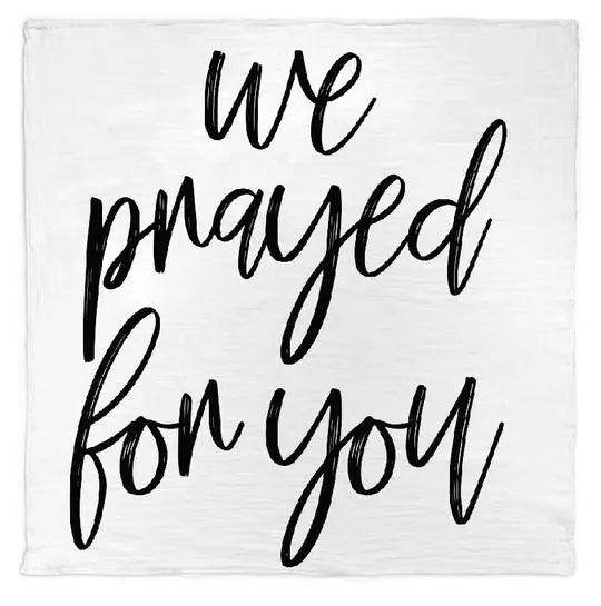 We Prayed For You Swaddle Blanket